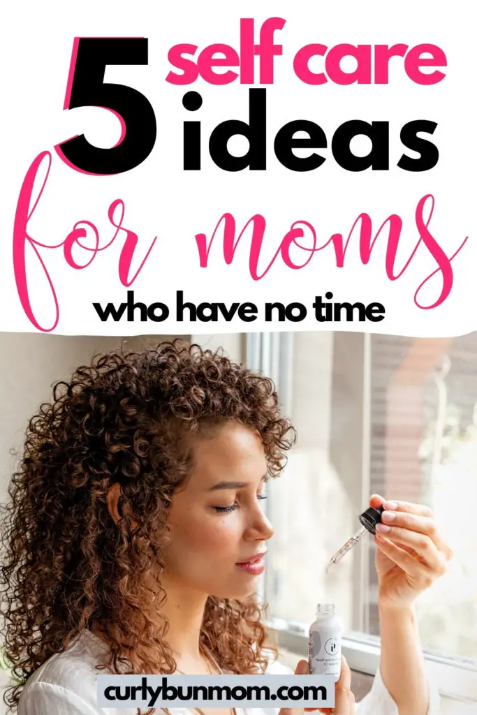 5 self care ideas for moms who have no time
