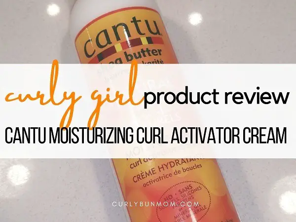 Cantu Moisturizing Curl Activator Cream Curly Girl Product Review Curly Bun Mom 