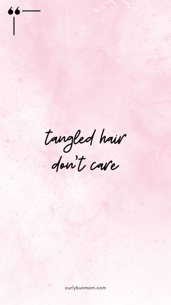 curly hair quote  - tangled hair don't care